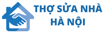 Thợ Sửa Nhà Hà Nội – Uy tín giá rẻ chất lượng